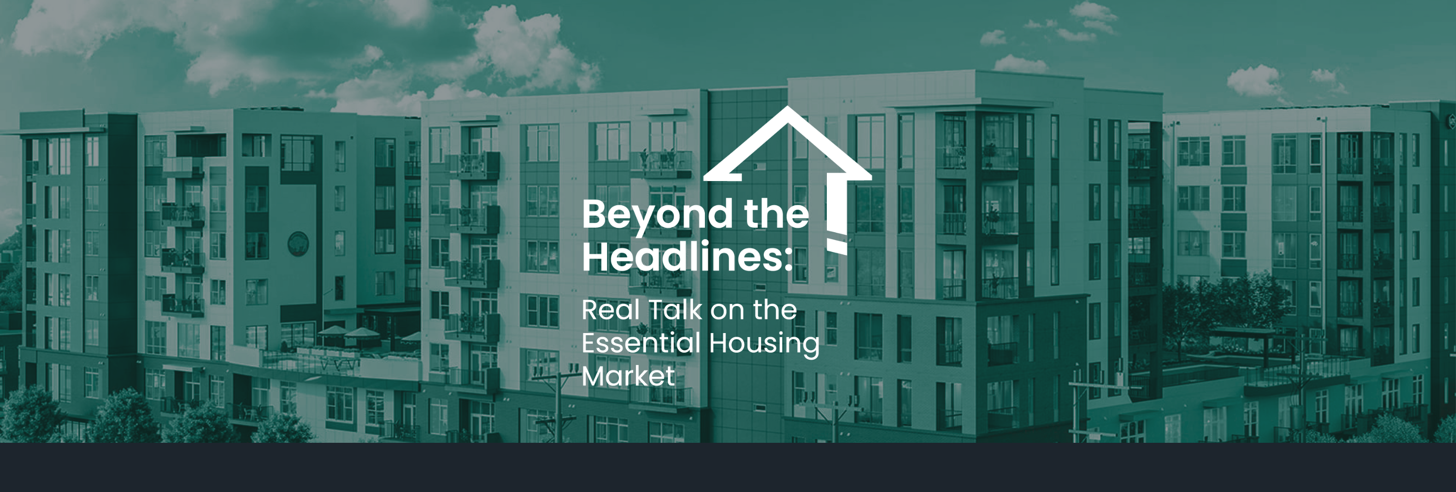 Event Replay - Beyond the Headlines Real Talk On the Essential Housing Market 